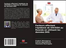 Buchcover von Facteurs affectant l'épidémie de VIH/SIDA au Rwanda en utilisant les données DHS