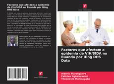 Buchcover von Factores que afectam a epidemia de VIH/SIDA no Ruanda por Uing DHS Data