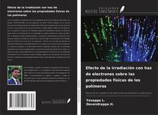 Buchcover von Efecto de la irradiación con haz de electrones sobre las propiedades físicas de los polímeros