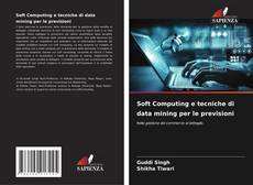 Обложка Soft Computing e tecniche di data mining per le previsioni
