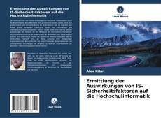 Buchcover von Ermittlung der Auswirkungen von IS-Sicherheitsfaktoren auf die Hochschulinformatik