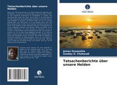 Buchcover von Tatsachenberichte über unsere Helden