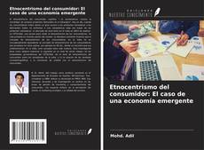 Buchcover von Etnocentrismo del consumidor: El caso de una economía emergente