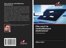 Bookcover of Che cos'è la contraffazione elettronica?