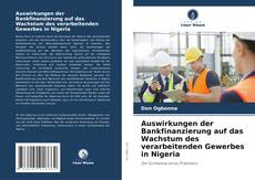 Buchcover von Auswirkungen der Bankfinanzierung auf das Wachstum des verarbeitenden Gewerbes in Nigeria