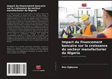 Buchcover von Impact du financement bancaire sur la croissance du secteur manufacturier du Nigeria
