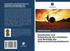 Geschichte und Entwicklung der Induktion und Beiträge der Wahrscheinlichkeitstheorie kitap kapağı