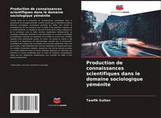 Production de connaissances scientifiques dans le domaine sociologique yéménite kitap kapağı