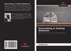 Copertina di Overcoming or limiting distances