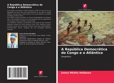 Capa do livro de A República Democrática do Congo e o Atlântico 