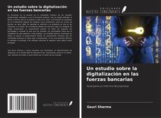 Un estudio sobre la digitalización en las fuerzas bancarias kitap kapağı