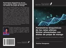 Parámetros bioquímicos de las ratas albinas Wistar alimentadas con dietas de pulpa de mango kitap kapağı