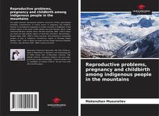 Portada del libro de Reproductive problems, pregnancy and childbirth among indigenous people in the mountains