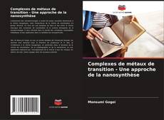 Buchcover von Complexes de métaux de transition - Une approche de la nanosynthèse