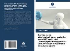 Portada del libro de Galvanische Wechselwirkung zwischen Kobalt(3)oxid und Chalkopyrit in Gegenwart von Aktivkohle während des Auslaugens
