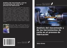 Bookcover of Análisis del mecanizado y de las herramientas de corte en el proceso de fabricación