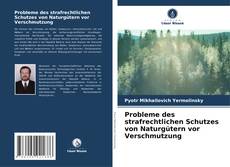 Portada del libro de Probleme des strafrechtlichen Schutzes von Naturgütern vor Verschmutzung