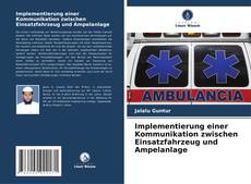 Capa do livro de Implementierung einer Kommunikation zwischen Einsatzfahrzeug und Ampelanlage 