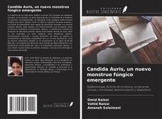 Candida Auris, un nuevo monstruo fúngico emergente kitap kapağı