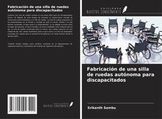 Bookcover of Fabricación de una silla de ruedas autónoma para discapacitados