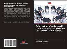 Buchcover von Fabrication d'un fauteuil roulant autonome pour les personnes handicapées