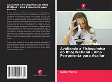 Capa do livro de Avaliando a Fisioquímica do Bhoj Wetland - Uma Ferramenta para Avaliar 