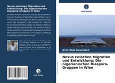 Couverture de Nexus zwischen Migration und Entwicklung: Die nigerianischen Diaspora-Gruppen in Wien
