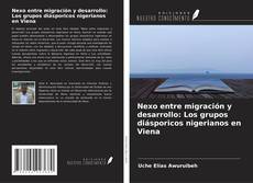 Bookcover of Nexo entre migración y desarrollo: Los grupos diásporicos nigerianos en Viena