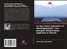 Portada del libro de Le lien entre migration et développement : Les groupes diasporiques nigérians à Vienne