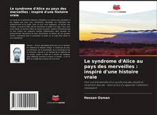 Le syndrome d'Alice au pays des merveilles : inspiré d'une histoire vraie kitap kapağı