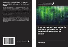 Capa do livro de Una introspección sobre la reforma general de la educación terciaria en China 