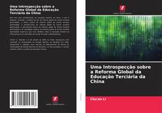Обложка Uma Introspecção sobre a Reforma Global da Educação Terciária da China