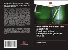 Capa do livro de Production de diesel vert à partir de l'hydrogénation catalytique de graisses brunes 