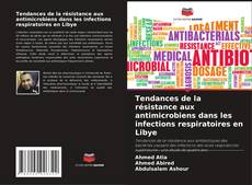 Bookcover of Tendances de la résistance aux antimicrobiens dans les infections respiratoires en Libye