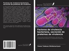 Capa do livro de Factores de virulencia bacteriana, secreción de proteínas de virulencia 
