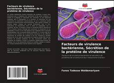 Portada del libro de Facteurs de virulence bactérienne, Sécrétion de la protéine de virulence
