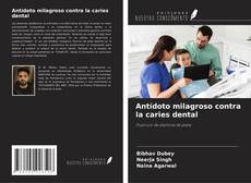 Bookcover of Antídoto milagroso contra la caries dental