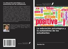 Bookcover of La educación psicológica y la autoestima de los estudiantes