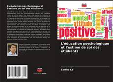 Bookcover of L'éducation psychologique et l'estime de soi des étudiants