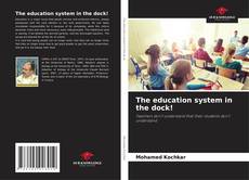 Обложка The education system in the dock!