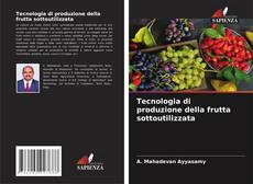 Обложка Tecnologia di produzione della frutta sottoutilizzata