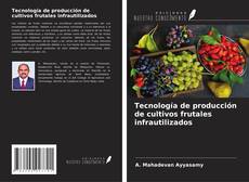 Copertina di Tecnología de producción de cultivos frutales infrautilizados