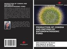 Bookcover of PRODUCTION OF CONIDIA AND ENZYMES BY ENTOMOPATHOGENIC FUNGI