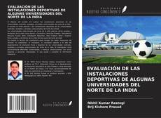Buchcover von EVALUACIÓN DE LAS INSTALACIONES DEPORTIVAS DE ALGUNAS UNIVERSIDADES DEL NORTE DE LA INDIA