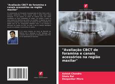 Обложка "Avaliação CBCT de foramina e canais acessórios na região maxilar"