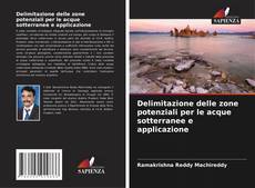 Bookcover of Delimitazione delle zone potenziali per le acque sotterranee e applicazione