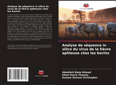 Portada del libro de Analyse de séquence in silico du virus de la fièvre aphteuse chez les bovins