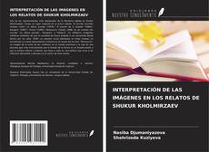 Bookcover of INTERPRETACIÓN DE LAS IMÁGENES EN LOS RELATOS DE SHUKUR KHOLMIRZAEV