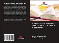 Bookcover of INTERPRÉTATION DES IMAGES DANS LES RÉCITS DE SHUKUR KHOLMIRZAEV