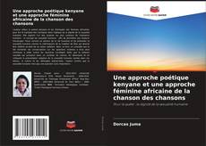 Portada del libro de Une approche poétique kenyane et une approche féminine africaine de la chanson des chansons